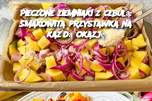 Pieczone ziemniaki z cebulą: prosty i smaczny przepis na przystawkę