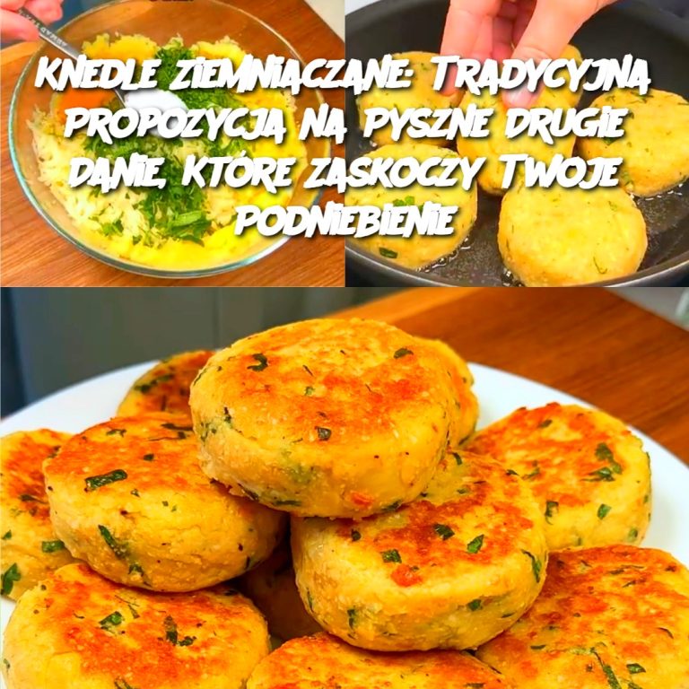 Knedle ziemniaczane: smaczne drugie danie do spróbowania