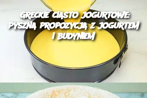 Ciasto greckie z 400 g jogurtu i 50 g proszku budyniowego