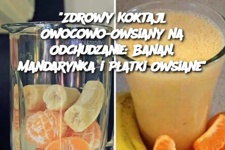 Koktajl z bananów, płatków owsianych i mandarynek na odchudzanie