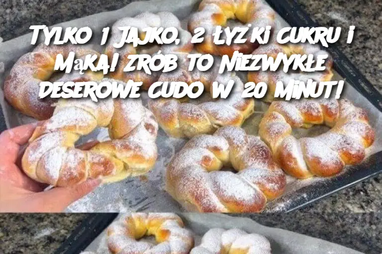 Tylko 1 Jajko, 2 Łyżki Cukru i Mąka! Zrób to Niezwykłe Deserowe Cudo w 20 Minut!