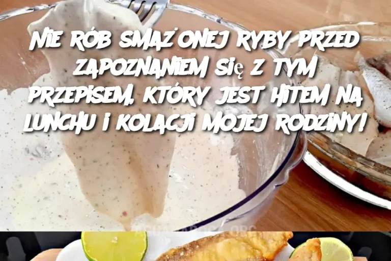 Nie rób smażonej ryby przed zapoznaniem się z tym przepisem, który jest hitem na lunchu i kolacji mojej rodziny!