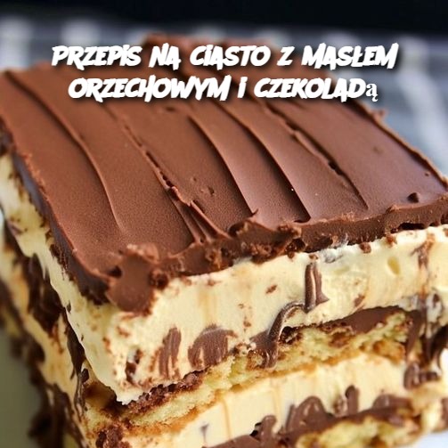 Przepis na ciasto z masłem orzechowym i czekoladą