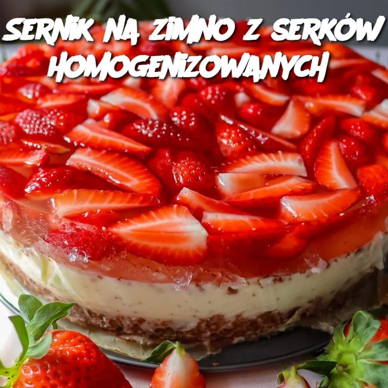 Sernik na zimno z serków homogenizowanych