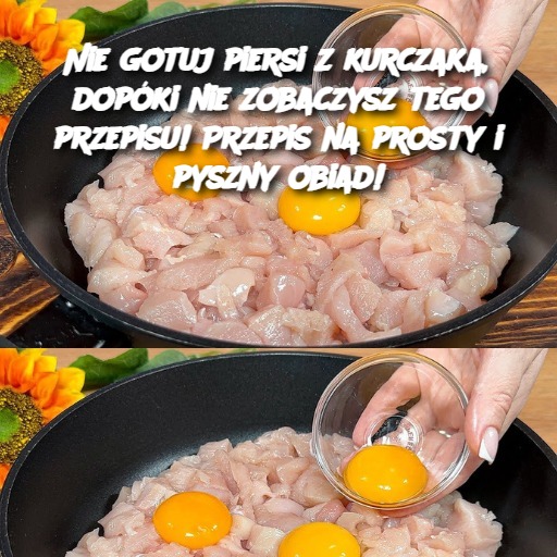 Nie gotuj piersi z kurczaka, dopóki nie zobaczysz tego przepisu! Przepis na prosty i pyszny obiad!