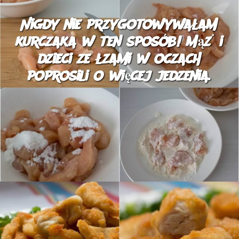 Nigdy nie przygotowywałam kurczaka w ten sposób! Mąż i dzieci ze łzami w oczach poprosili o więcej jedzenia.