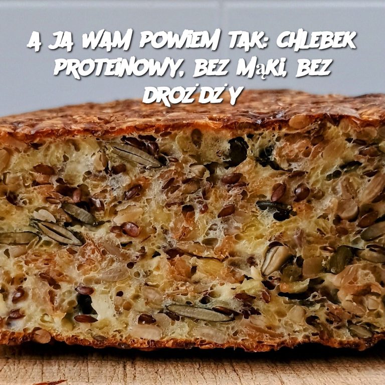 a ja Wam powiem tak: chlebek proteinowy, bez mąki, bez drożdży