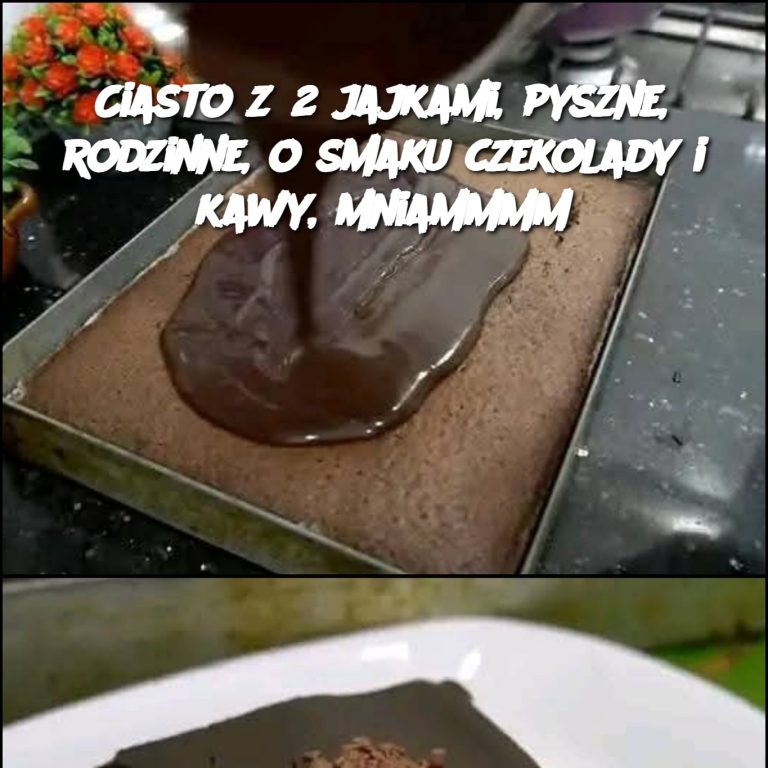 Ciasto z 2 jajkami, pyszne, rodzinne, o smaku czekolady i kawy, mniammmm