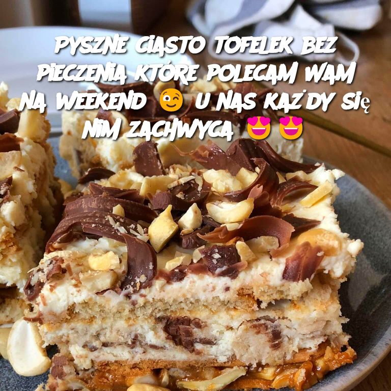 Pyszne ciasto tofelek bez pieczenia które polecam