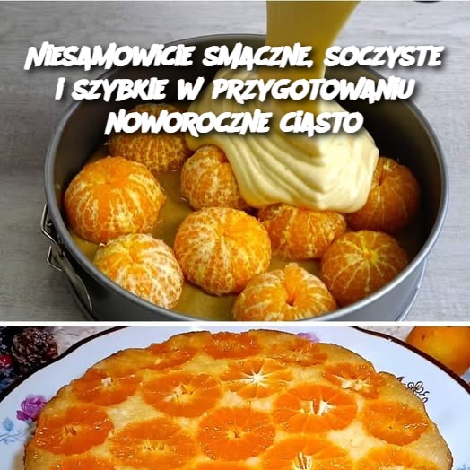 Niesamowicie smaczne, soczyste i szybkie w przygotowaniu noworoczne ciasto