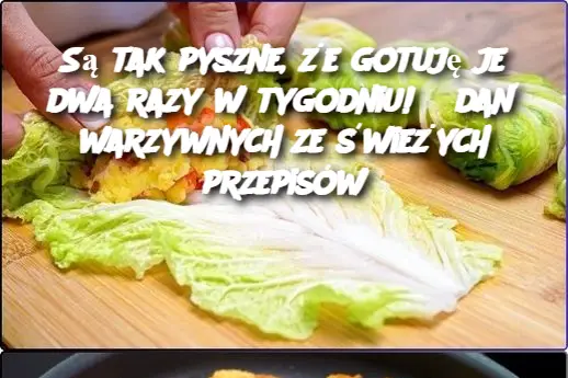 Są tak pyszne, że gotuję je dwa razy w tygodniu! 5 dań warzywnych ze świeżych przepisów