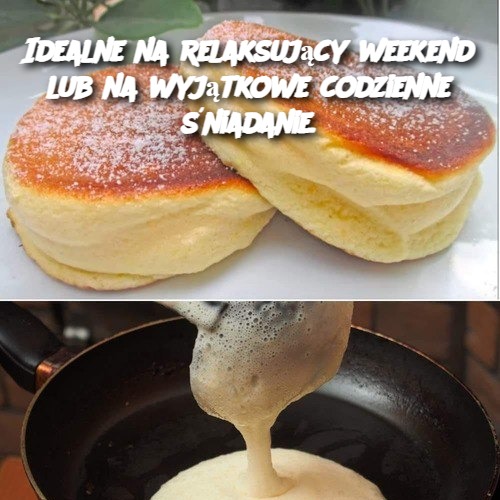 Idealne na relaksujący weekend lub na wyjątkowe codzienne śniadanie.