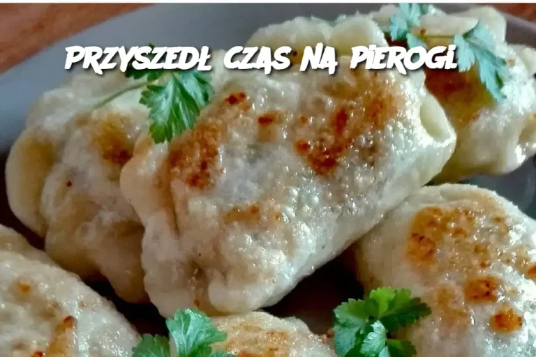 Przyszedł czas na pierogi.