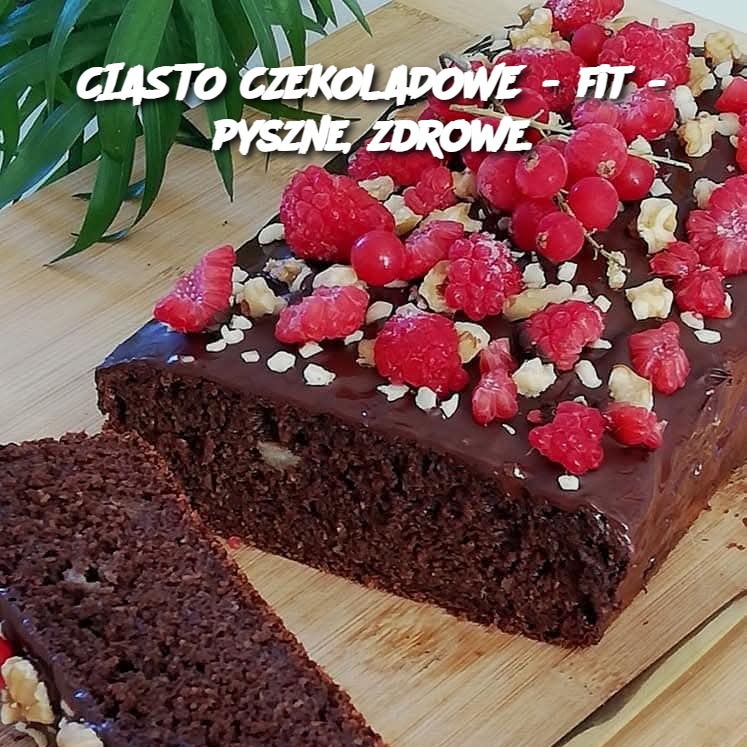 CIASTO CZEKOLADOWE - fit - pyszne, zdrowe.