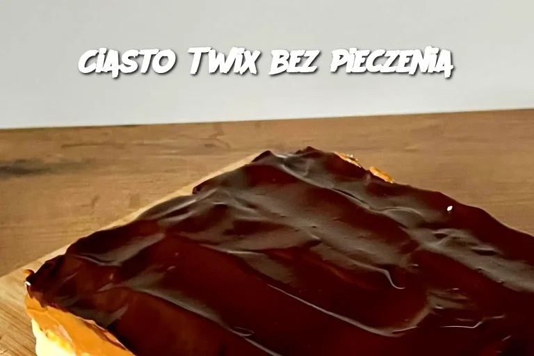 Domowe Ciasto Twix Bez Pieczenia – Słodka Rozpusta w Kilka Chwil