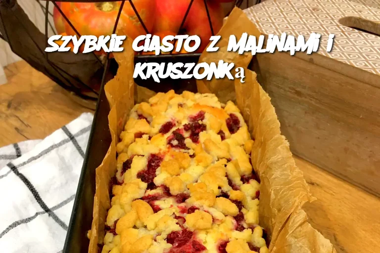 Szybkie ciasto z malinami i kruszonką