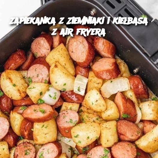 Zapiekanka z Ziemniaki i kiełbasa z air fryera