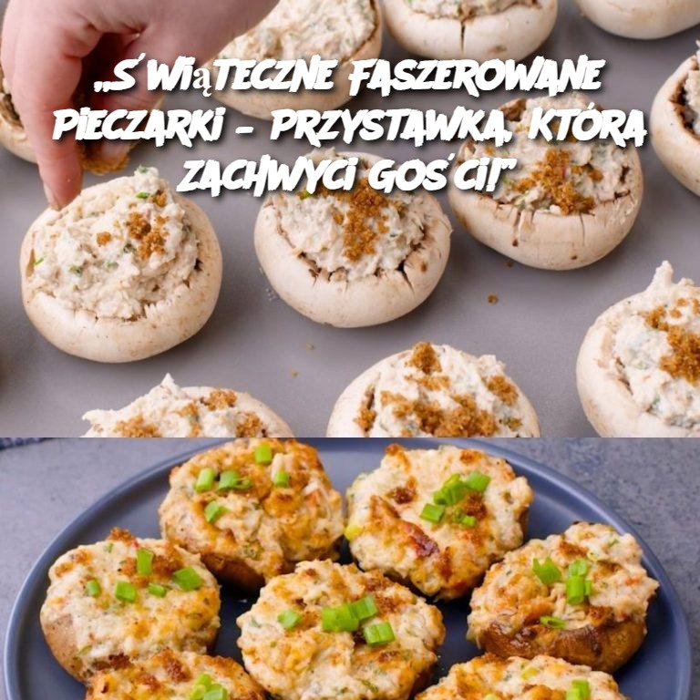 „Świąteczne Faszerowane Pieczarki – Przystawka, Która Zachwyci Gości!”