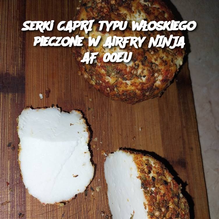 Serki CAPRI typu włoskiego pieczone w AirFry NINJA AF500EU