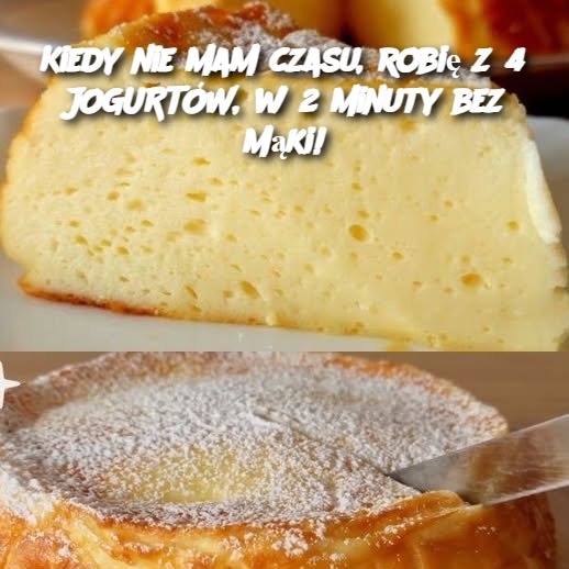 Kiedy nie mam czasu, robię z 4 JOGURTÓW, w 2 minuty bez mąki!