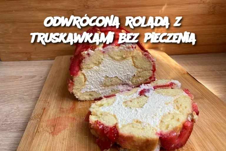 Odwrócona rolada z truskawkami bez pieczenia