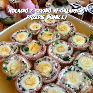 Roladki z szynki w galarecie, przepis poniżej