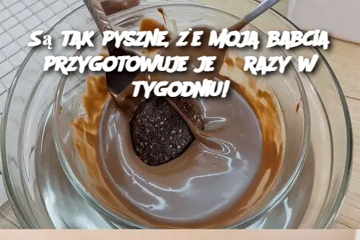 Są tak pyszne, że moja babcia przygotowuje je 3 razy w tygodniu!