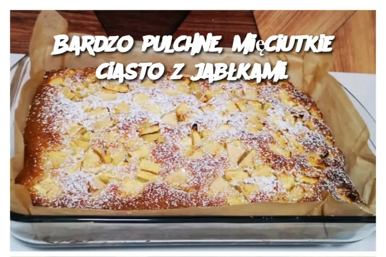 Bardzo pulchne, mięciutkie ciasto z jabłkami.