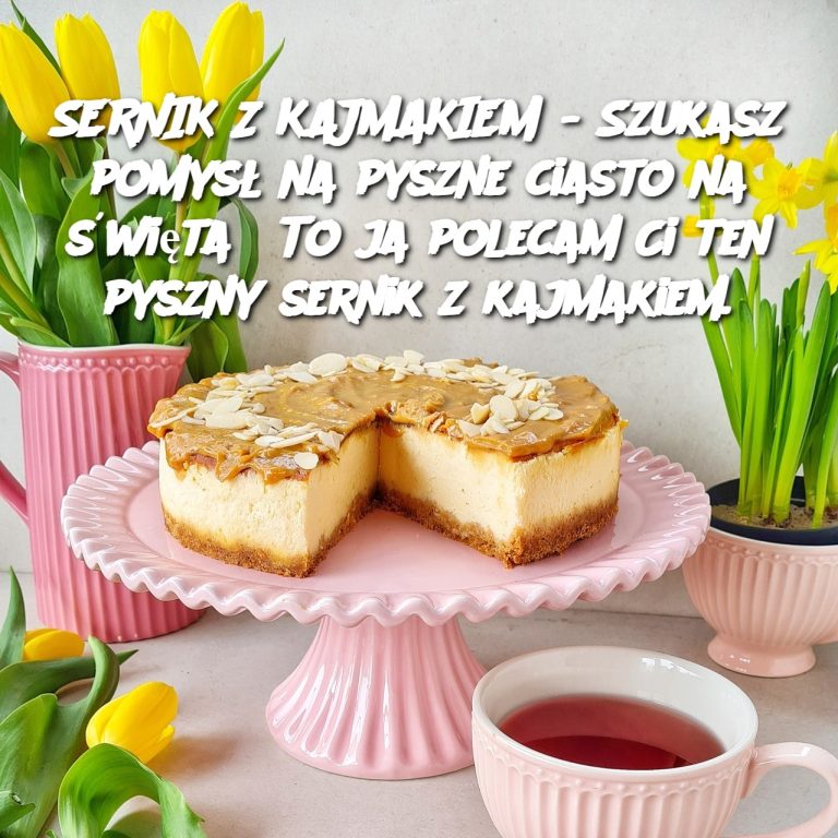 SERNIK Z KAJMAKIEM - Szukasz pomysł na pyszne ciasto na święta? To ja polecam Ci ten pyszny sernik z kajmakiem.