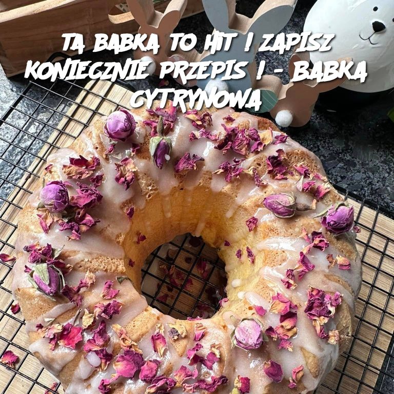 ta babka to hit ! ZAPISZ KONIECZNIE PRZEPIS ! - BABKA CYTRYNOWA