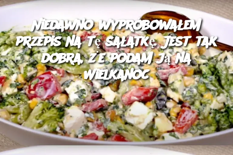 Niedawno wypróbowałem przepis na tę sałatkę. Jest tak dobra, że podam ją na Wielkanoc