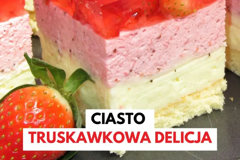 Pyszne ciasto Truskawkowa delicja-z kremem i truskawkową pianką