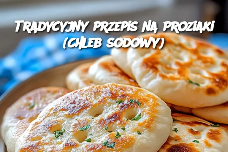Tradycyjny przepis na Proziaki (Chleb sodowy)